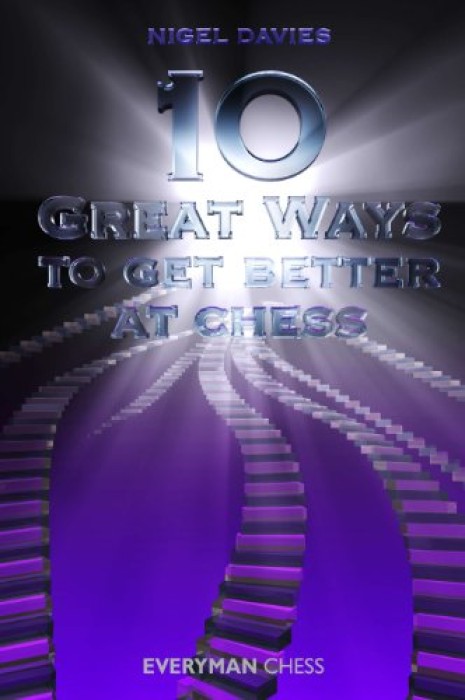 10 Great Ways to get Better At Chess - Nigel Davies