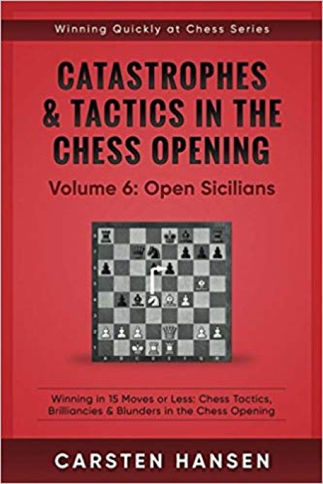 Catastrophes & Tactics in the Chess Opening - Volume 6: Open Sicilians